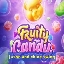 jason and chloe swing